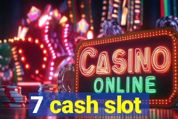 7 cash slot