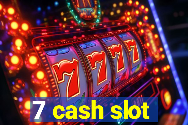 7 cash slot