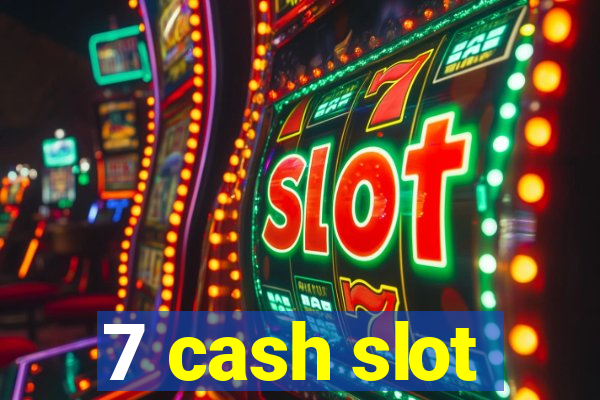 7 cash slot