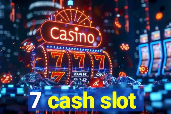 7 cash slot