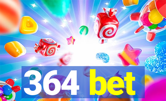 364 bet