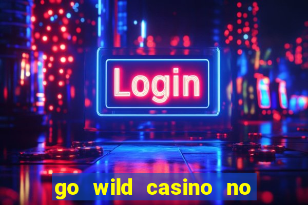 go wild casino no deposit bonus