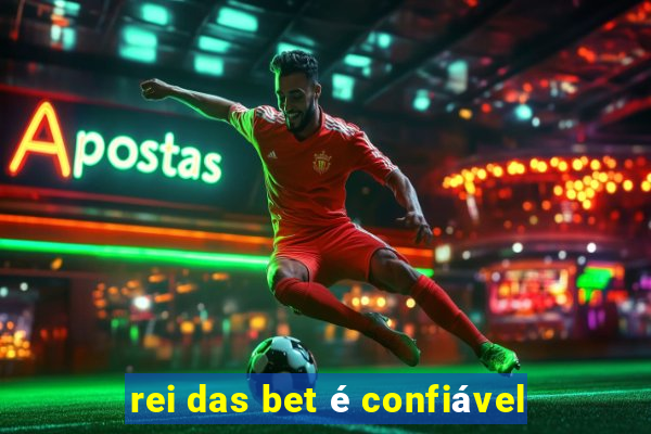 rei das bet é confiável