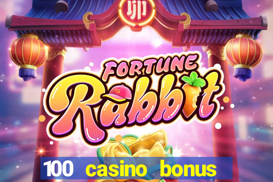 100 casino bonus all british casino