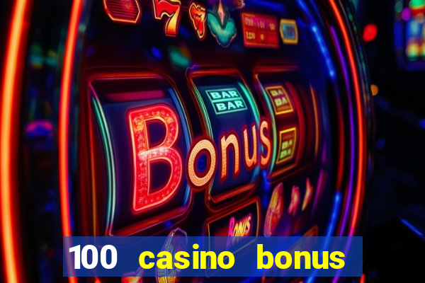 100 casino bonus all british casino