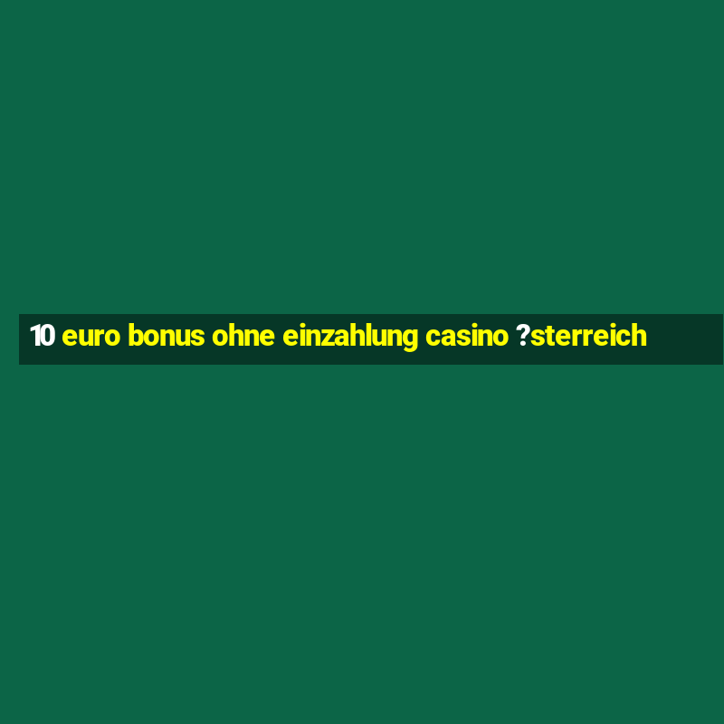 10 euro bonus ohne einzahlung casino ?sterreich