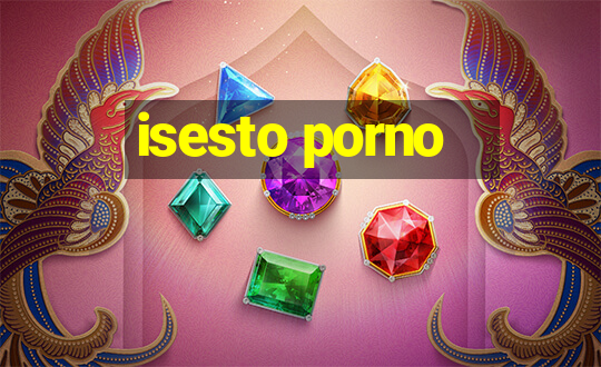 isesto porno