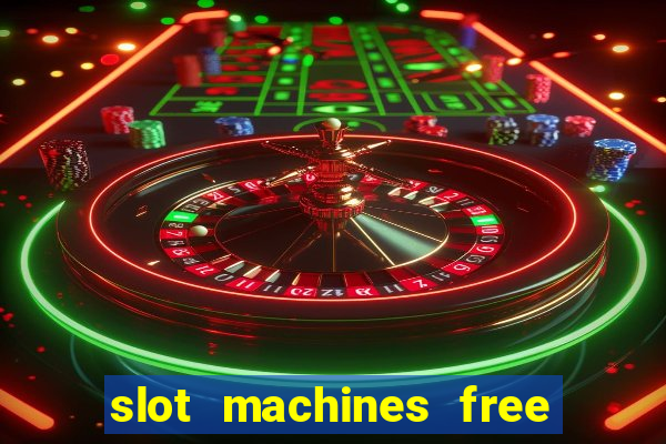 slot machines free play no download