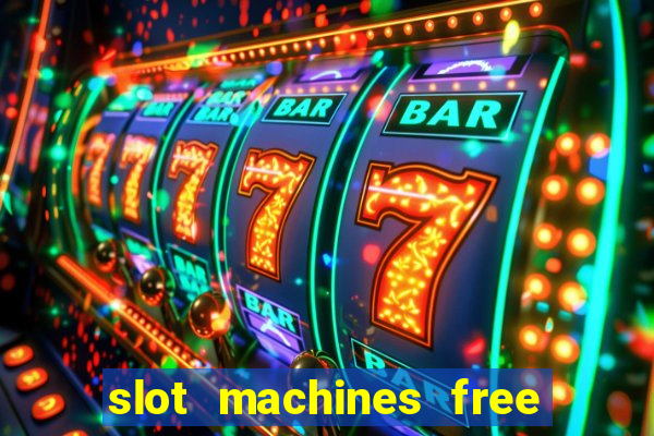 slot machines free play no download