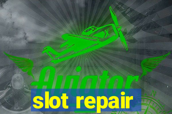 slot repair