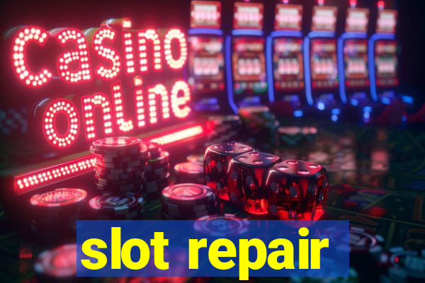 slot repair