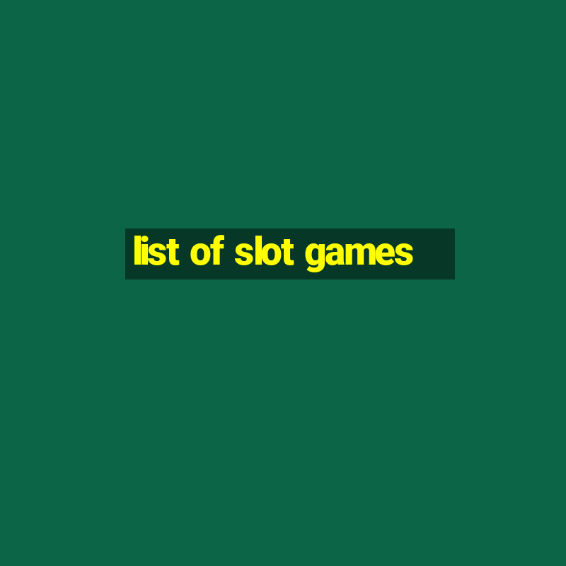 list of slot games