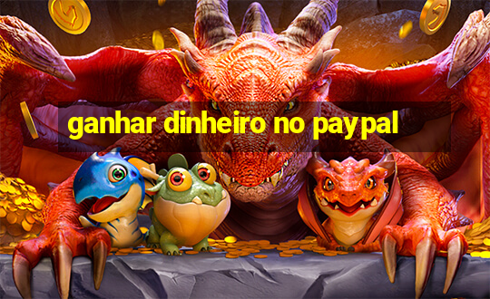 ganhar dinheiro no paypal