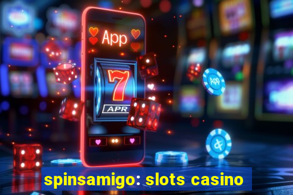 spinsamigo: slots casino