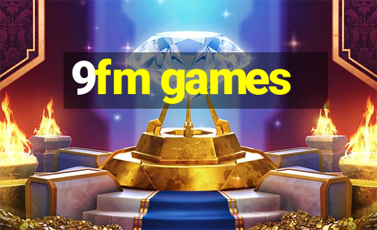 9fm games