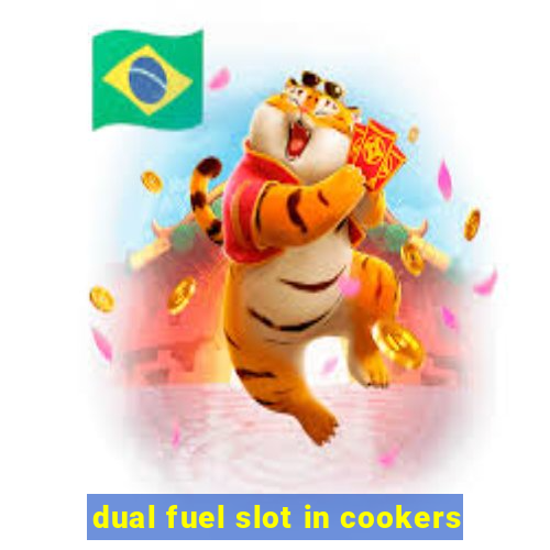 dual fuel slot in cookers