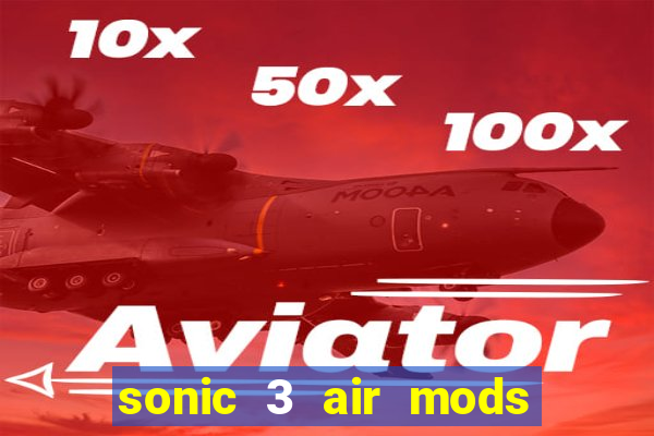 sonic 3 air mods extra slot unlimited