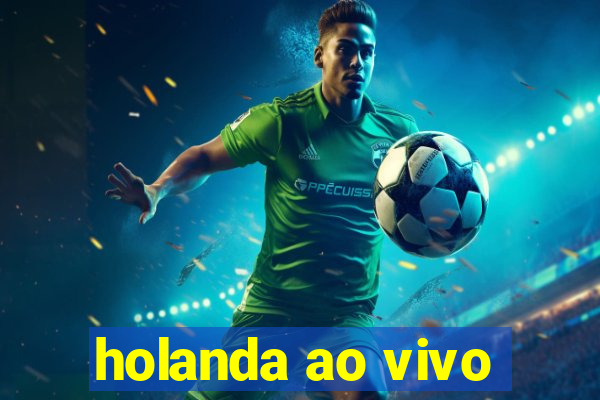 holanda ao vivo