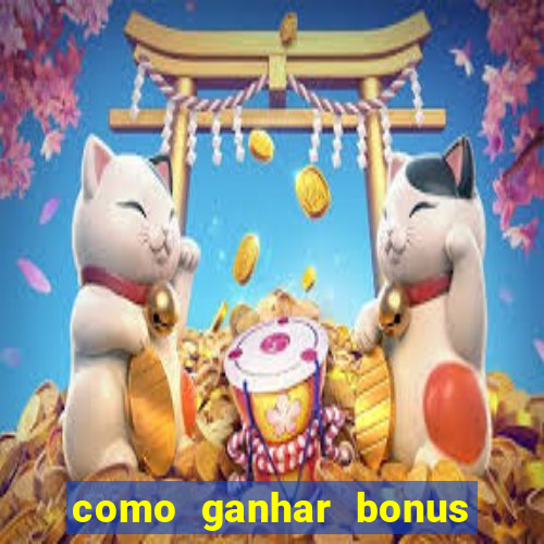 como ganhar bonus na bet