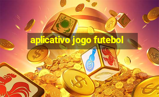 aplicativo jogo futebol