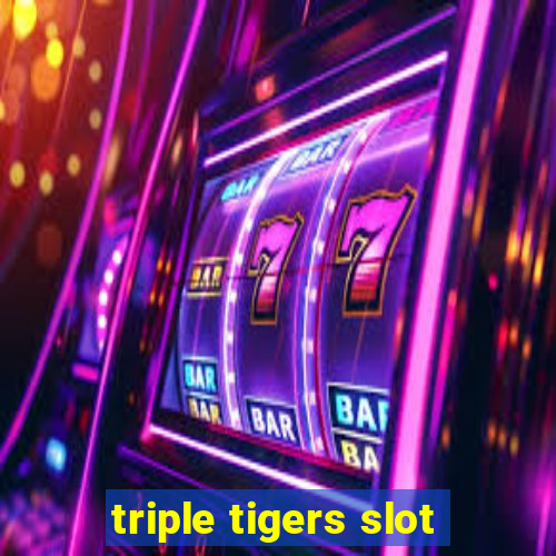 triple tigers slot