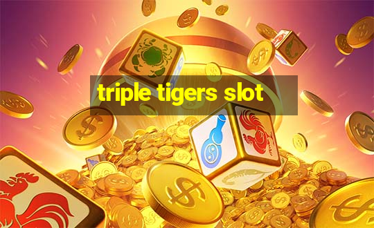 triple tigers slot