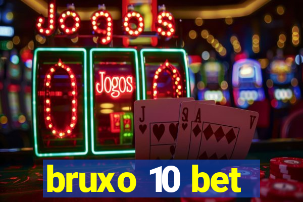 bruxo 10 bet