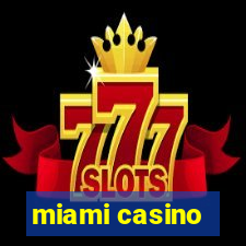 miami casino