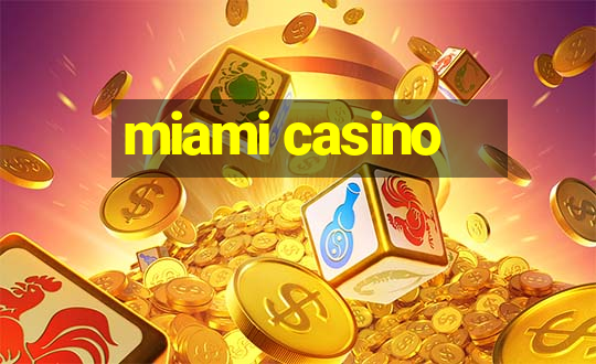 miami casino