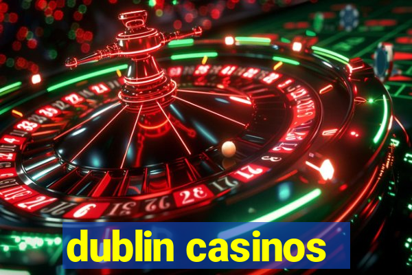 dublin casinos