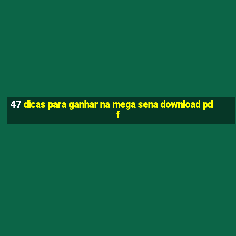 47 dicas para ganhar na mega sena download pdf