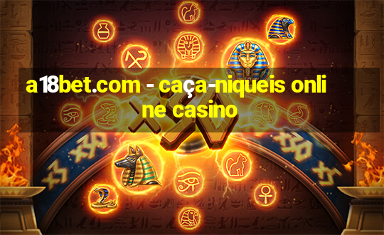 a18bet.com - caça-niqueis online casino