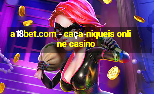 a18bet.com - caça-niqueis online casino