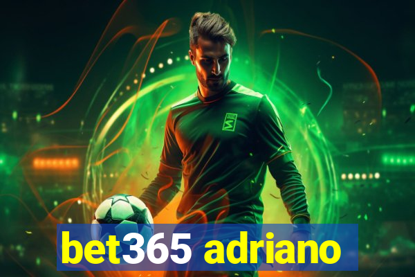 bet365 adriano