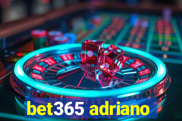 bet365 adriano