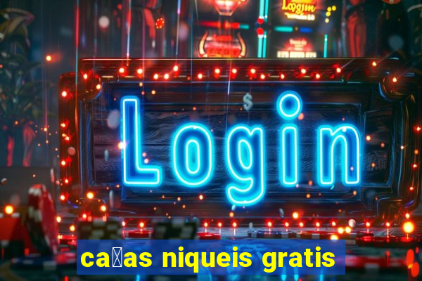 ca莽as niqueis gratis