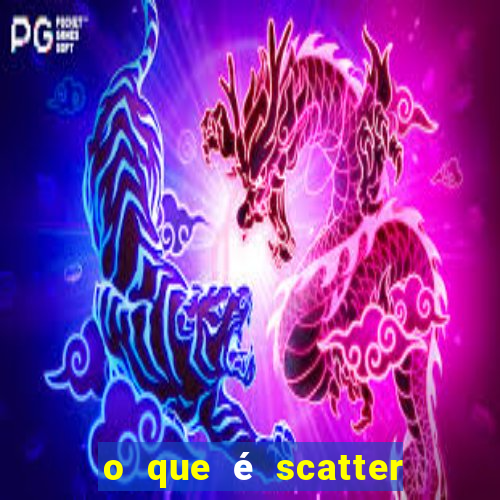 o que é scatter no jogo do tigre