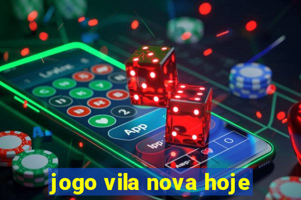 jogo vila nova hoje