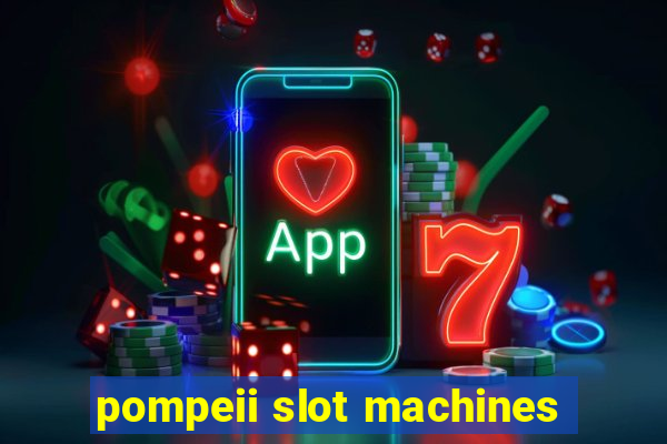 pompeii slot machines