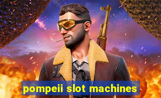 pompeii slot machines