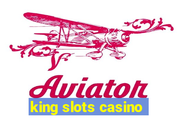 king slots casino