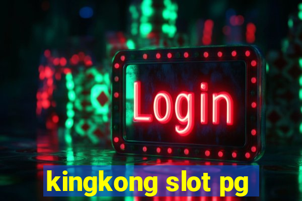 kingkong slot pg