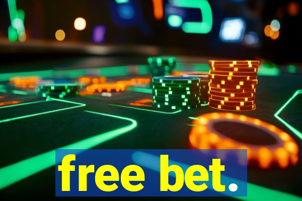 free bet.