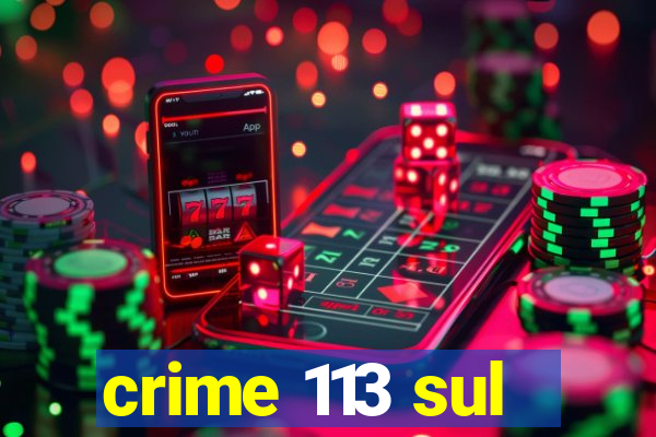 crime 113 sul