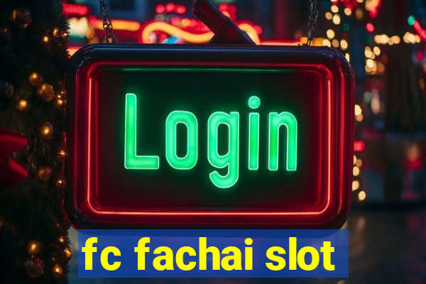 fc fachai slot