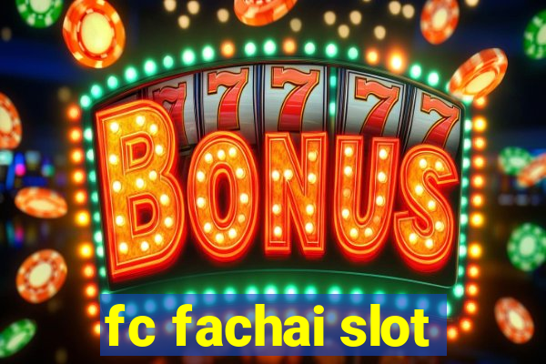 fc fachai slot