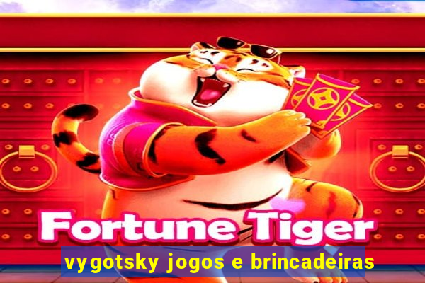 vygotsky jogos e brincadeiras