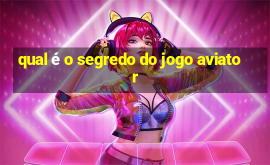 qual é o segredo do jogo aviator