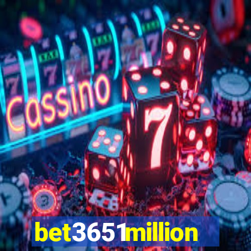 bet3651million