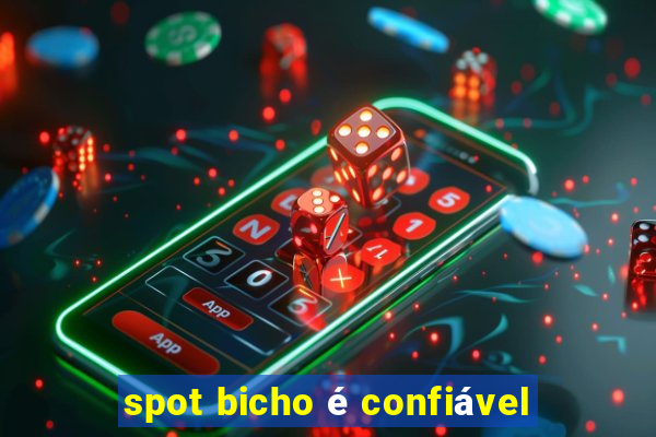 spot bicho é confiável